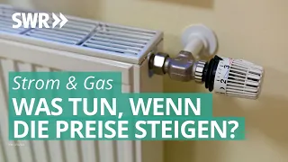 Energiepreis-Erhöhungen bei Strom und Gas muss man nicht einfach hinnehmen | Marktcheck SWR