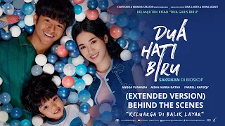 DUA HATI BIRU - (EXTENDED VERSION) Behind The Scenes "Keluarga di Balik Layar"