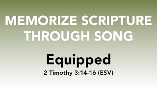 2 Timothy 3:14-16 (ESV) - Equipped - Memorize Scripture through Song