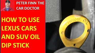 How to use Lexus cars and SUV Oil Dip stick. Years 1999 to 2020