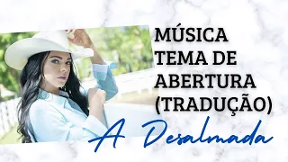 Música tema de abertura da novela A Desalmada (tradução em português)