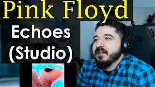 PINK FLOYD - Echoes (Meddle Album) | FIRST TIME REACTION TO STUDIO VERSION OF ECHOES