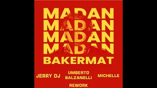 Bakermat - Madan (King) Umberto Balzanelli, Jerry DJ , Michelle  Rework