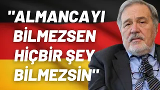 "Almancayı Bilmezsen Hiçbir Şey Bilmezsin"