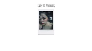 Train to Atlantis || BRYLLE