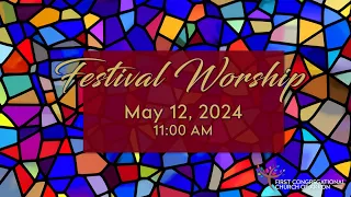 Festival Worship, 11am, 5/12/2024