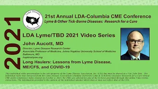 John Aucott, MD/Keynote; Long Haulers: Lessons from Lyme Disease, ME/CFS & COVID-19; 2021 LDA Conf.