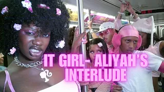 IT GIRL - ALIYAH’S INTERLUDE 💖 (OFFICIAL MUSIC VIDEO)