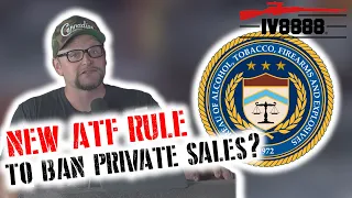 New Leak Shows ATF Will Pass Rule to ELIMINATE PRIVATE SALES!