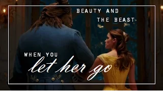 let her go | beauty and the beast 🌹