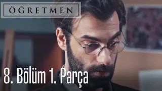 Öğretmen 8. Bölüm 1. Parça