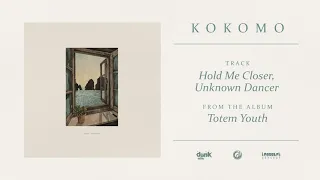 Kokomo "Hold Me Closer, Unknown Dancer" (Official Audio)