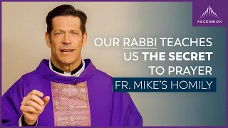 "Our Rabbi Teaches Us to Pray" + 2nd Sunday in Lent (Fr. Mike's Homily)