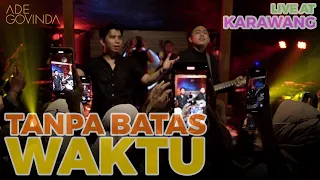 Ade Govinda feat. Ifan Govinda - Tanpa Batas Waktu (Live at Karawang)