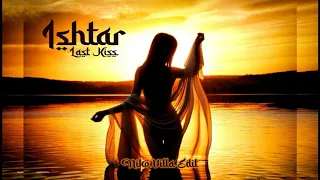 Ishtar - Last Kiss (Niko Villa Edit) 2020