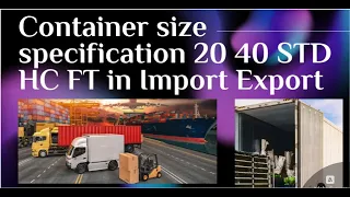 Container size  specification 20 40 STD HC FT in Import Export