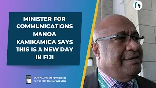 Minister for Communications Manoa Kamikamica says this is a new day in Fiji