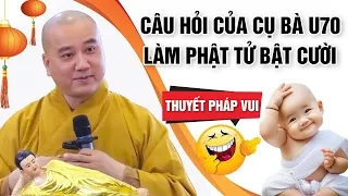 CHẤN ĐỘNG - VÌ CÂU HỎI QUÁ VUI CỦA CỤ BÀ U70 (Cười không ngớt) | Vấn đáp - Thầy Thích Pháp Hòa 2023