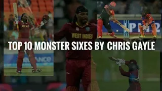 Top 10 Monster Sixes by Chris Gayle || Sixes out of stadium ||