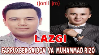 FARRUXBEK SAIDOV VA MUHAMMAD RIZO-LAZGI #jonliijro #xorazm #bogot #toy #live #lazgi #youtube #follow