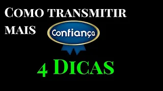 Como Transmitir mais confiança nos seus diálogos!