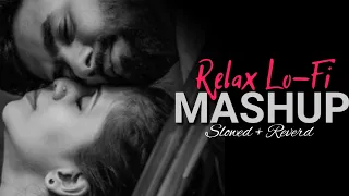 Relax Lo-Fi - MASHUP | Arijit Shing  | Kabhi Jo Badal Barse | Slowed + Reverd | Sad Emotional Song