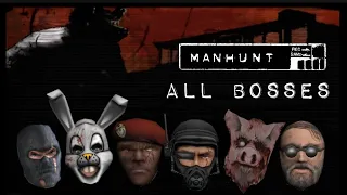 Manhunt - All Bosses (Complete)