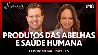 Produtos das abelhas e saúde humana | Methabolik Podcast #18 com Dr Mikhael Marques