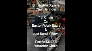 Simington 451c Square Grinder: 1st Chain on Ported KS483 by Buxton Work Saws & Just Send It Saws