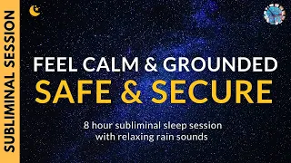 FEEL CALM & GROUNDED, SAFE & SECURE | 8 Hour Subliminal Session with Rain Sounds [DARK SCREEN]