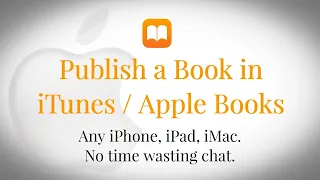 Concise Tutorial: How to Publish a Book for Sale in Apple Books / iTunes Publishing Start to Finish