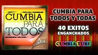 Cumbia Para Todos y Todas - 40 Éxitos Enganchados