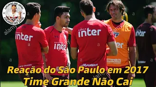 Reação do São Paulo em 2017 • Time Grande Não Cai