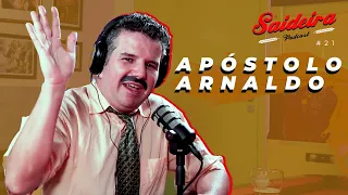 APÓSTOLO ARNALDO - Saideira Podcast #20