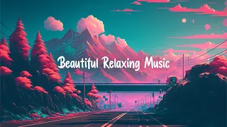 Beautiful Relaxing Music 🍀 Lofi Hiphop Relaxing Beats 🌿 Lofi Smoothing