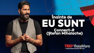 Înainte de EU SUNT | Ștefan Mihalache (Connect-R) | TEDxBaiaMare
