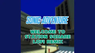 Sonic Adventure - Welcome to Station Square (LoFi Remix)