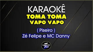 karaokê Toma toma vapo vapo Piseiro Zé Felipe e MC Danny