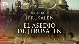El asedio de Jerusalén ⚔️ LA CAÍDA DE JERUSALÉN - Episodio 2