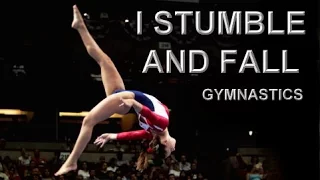 Gymnastics || I stumble and fall