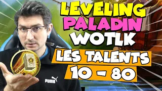 WOTLK CLASSIC - MONTER UN PALADIN, Les talents et spécialisations du niveau 10 à 80