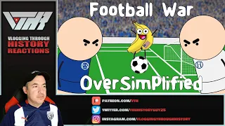 FOOTBALL WAR - Oversimplified - A Historian Reacts