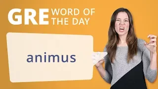 GRE Vocab Word of the Day: Animus | Manhattan Prep