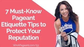 7 Must-Know Pageant Etiquette Tips to Protect Your Reputation  (Episode 53)