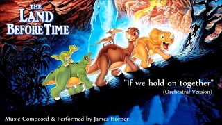 The Land Before Time:If We Hold On Together(Orchestral Version)