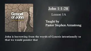 The Word - John 1:1-28 | Pastor Stephen Armstrong | Lesson 1A