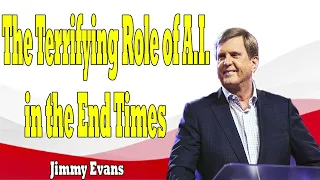 The Terrifying Role of A I  in the End Times   Tipping Point   End Times Teaching   Jimmy Evans 2024
