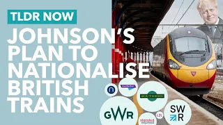 Renationalising Britains Railway: Johnson's Plans to Reform British Trains - TLDR News