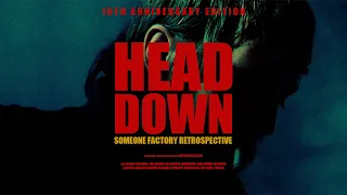 HEAD DOWN | 10TH ANNIVERSARY EDITION (DOCUMENTARY) [4K]