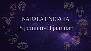 ⚡️ Nädala Energia ⚡️ 15.jaanuar-21.jaanuar 🔮 12 Tähemärki 🔮